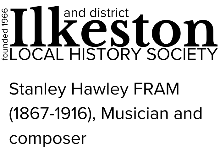 A new plaque — Stanley Hawley FRAM (18671916), Musician and composer